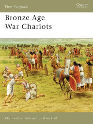 Bronze Age War Chariots (New Vanguard 119)