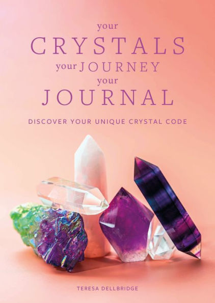 Your Crystals, Your Journey, Your Journal