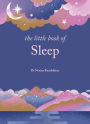 The Little Book of Sleep: The Art of Natural Sleep