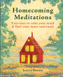 Homecoming Meditations: Exercises to calm your mind & find your inner sanctuary