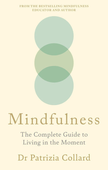 Mindfulness: The Complete Guide to Living in the Moment