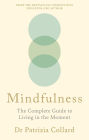 Mindfulness: The Complete Guide to Living in the Moment