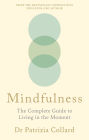 Mindfulness: The Complete Guide to Living in the Moment