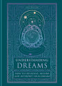 Understanding Dreams: How to Influence, Record and Interpret Dreams
