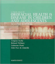 A Color Atlas of Orofacial Health and Disease in Children and Adolescents: Diagnosis and Management / Edition 2