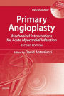 Primary Angioplasty: Mechanical Interventions for Acute Myocardial Infarction / Edition 2