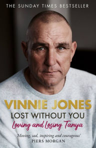 Title: Lost Without You: Loving and Losing Tanya, Author: Vinnie Jones