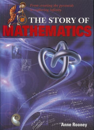 Story of Mathematics: From Creating the Pyraminds to Exploring Infinity