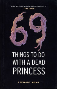 Title: 69 Things To Do With A Dead Princess, Author: Stewart Home