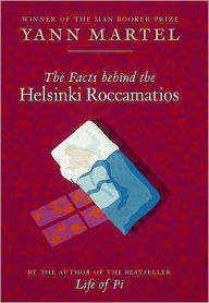 Title: The Facts Behind the Helsinki Roccamatios, Author: Yann Martel