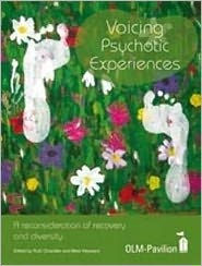 Title: Voicing Psychotic Experiences: A reconsideration of recovery and diversity, Author: Ruth Chandler