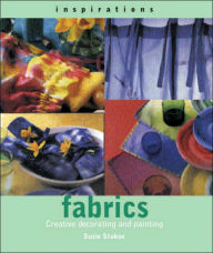 Fabrics: Creative Decorating and Painting (Inspirations Series)