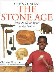 The Stone Age: What Life Was Like For The Earliest Humans