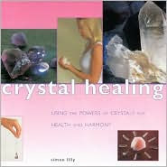 Crystal Healing: Using the Powers of Crystals for Health and Harmony (Guide for Life Series)