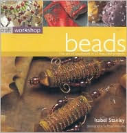 Beads: The Art of Beadwork in 25 Beautiful Projects (Craft Workshop Series)