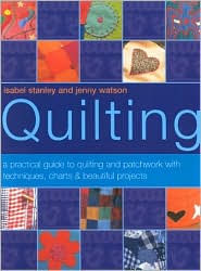 Quilting: A Practical Guide to Quilting and Patchwork with Techniques, Charts and Beautiful Projects