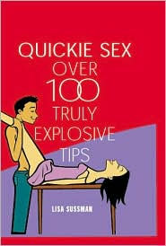 Quickie Sex: Over 100 Truly