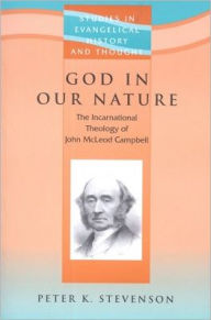 God in Our Nature: The Incarnational Theology of John McLeod Campbell