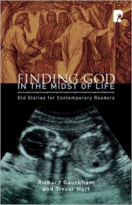 Finding God in the Midst of Life: Old Stories for Contemporary Readers