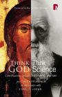Think God, Think Science: Conversations on Life, the Universe and Faith