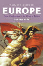 A Short History of Europe: From Charlemagne to the Treaty of Lisbon