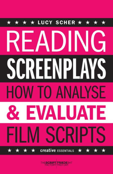 Reading Screenplays: How to Analyse and Evaluate Film Scripts