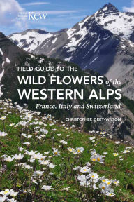 Title: Field Guide to the Wild Flowers of the Western Alps, Author: Christopher Grey-Wilson