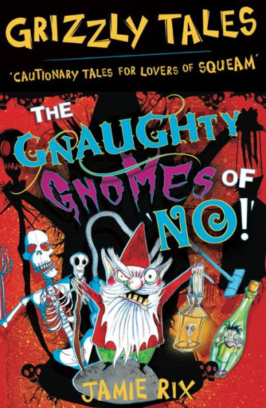 The Gnaughty Gnomes of 'No'!: Cautionary Tales for Lovers of Squeam! Book 7