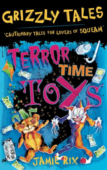 Terror-Time Toys: Cautionary Tales for Lovers of Squeam! Book 5