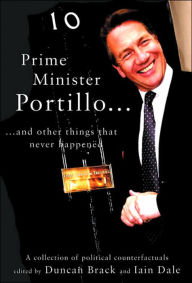 Prime Minister Portillo: And Other Things that Never Happened