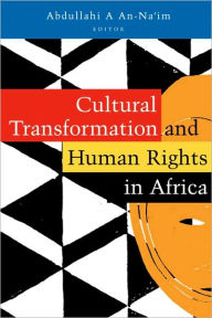 Title: Cultural Transformation and Human Rights in Africa, Author: Abdullahi An-Na'im