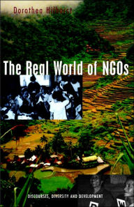 Title: The Real World of NGOs: Discourses, Diversity and Development, Author: Dorothea Hilhorst