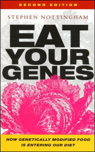 Title: Eat Your Genes: How Genetically Modified Food is Entering Our Diet, Author: Stephen Nottingham