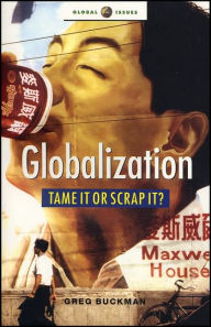 Title: Globalization: Tame It or Scrap It?, Author: Greg Buckman