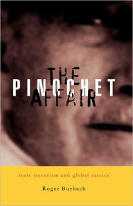 Title: The Pinochet Affair: State Terrorism and Global Justice, Author: Roger Burbach