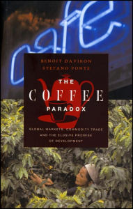 Title: The Coffee Paradox: Global Markets, Commodity Trade and the Elusive Promise of Development, Author: Benoit Daviron