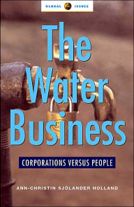 Title: The Water Business: Corporations versus People, Author: Ann-Christin Sjölander Holland