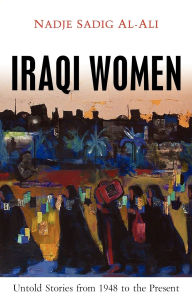 Iraqi Women: Untold Stories from 1948 to the Present