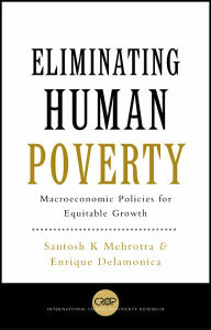 Title: Eliminating Human Poverty: Macroeconomic and Social Policies for Equitable Growth, Author: Santosh Mehrotra