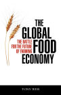 The Global Food Economy: The Battle for the Future of Farming