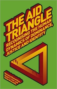 Title: The Aid Triangle: Recognizing the Human Dynamics of Dominance, Justice and Identity, Author: Malcolm MacLachlan