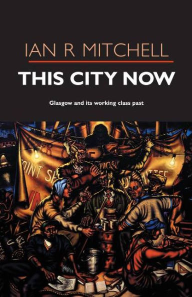 This City Now: Glasgow and Its Working Class Past