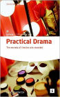 Practical Drama: The Secrets of Theatre Arts Revealed