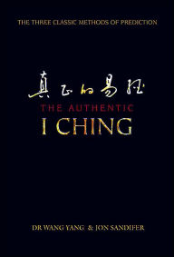 The Authentic I Ching: The Essential Guide to Reading and Using the I Ching