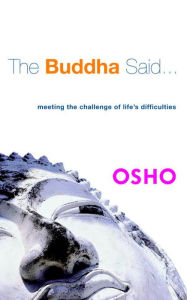 Title: The Buddha Said...: Meeting the Challenge of Life's Difficulties, Author: Osho