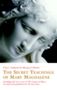 The Secret Teachings of Mary Magdalene: Including the Lost Verses of The Gospel of Mary, Revealed and Published for the First Time