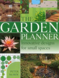 The Garden Planner: Innovative Designs For Small Spaces