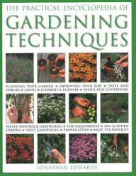 Title: The Practical Encyclopedia of Gardening Techniques, Author: Jonathan Edwards