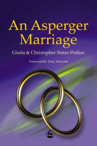 Title: An Asperger Marriage / Edition 1, Author: Gisela Slater-Walker