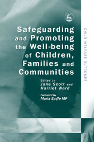 Title: Safeguarding and Promoting the Well-being of Children, Families and Communities, Author: Jane Scott